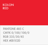 [KOLON RED] 1) PANTONE : 485 C. 2)CMYK : 0/100/100/0. 3)RGB : 235/30/45. 4)HEX : #EB1E2D