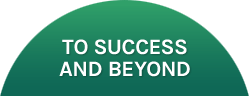 TO SUCCESS AND BEYOND